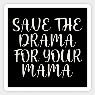 Save the drama for your mama Sticker